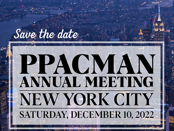 Save the date. PPACMAN Annual Meeting. New York City. Saturday, December 10, 2022